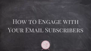 How to Engage with Your Email Subscribers
