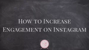How to Increase Engagement on Instagram